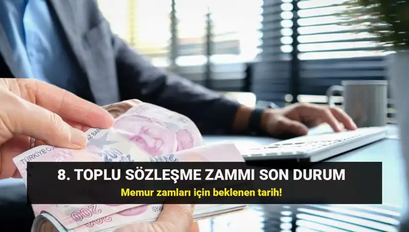 Memurlar ve Emekliler İçin 8. Toplu Sözleşme Zammında Son Durum Ne?