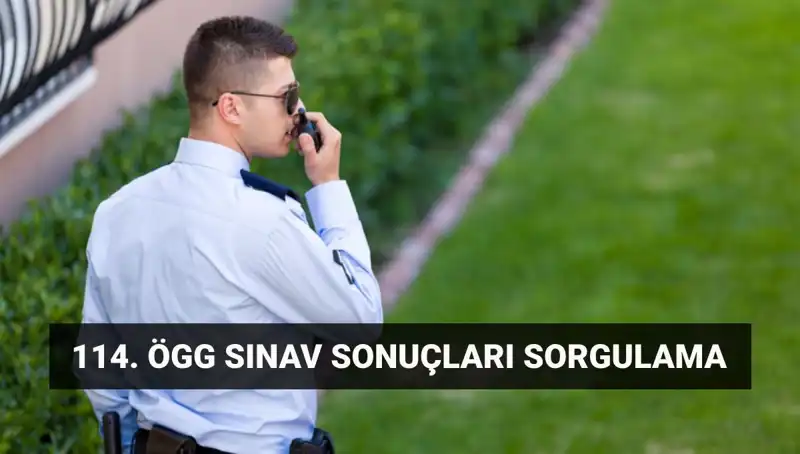 Özel Güvenlik 114. Dönem Sınav Sonuçları Açıklandı mı? Merakla Beklenen Sonuçlar