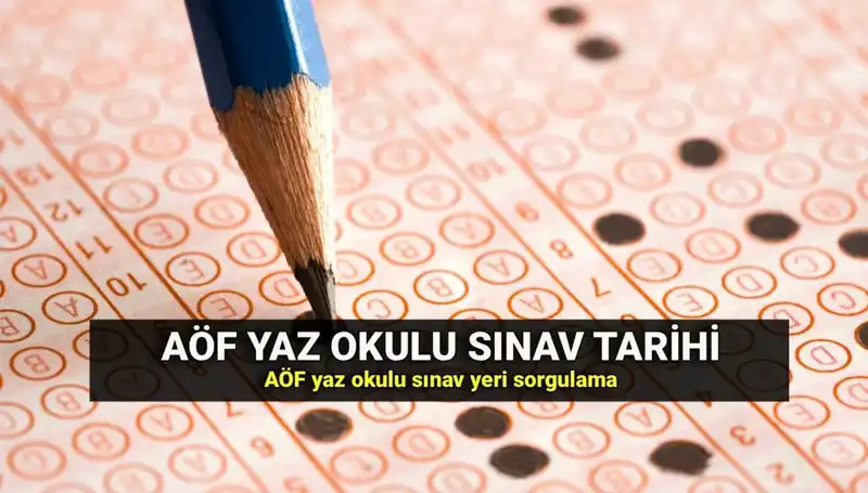 AÖF Yaz Okulu Sınavı Tarihleri ve Sınav Yerleri Açıklandı!