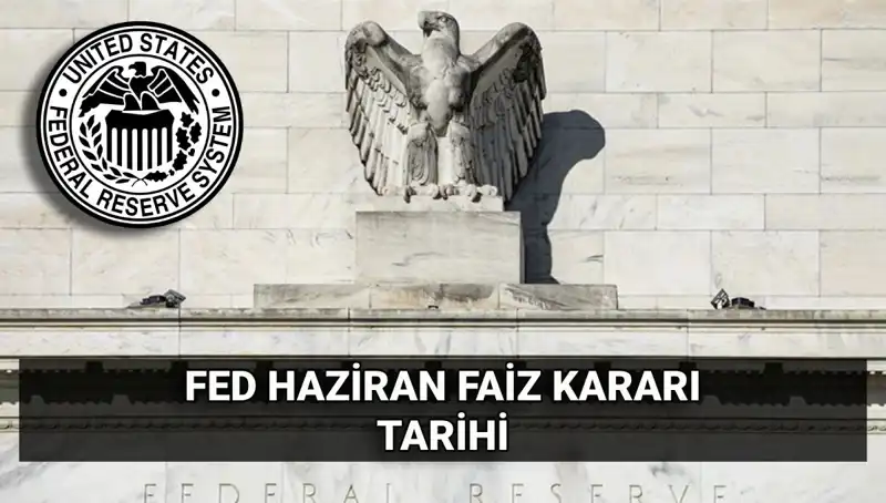 FED’in Haziran Faiz Kararı, Piyasalarda Beklentileri Yükseltti!