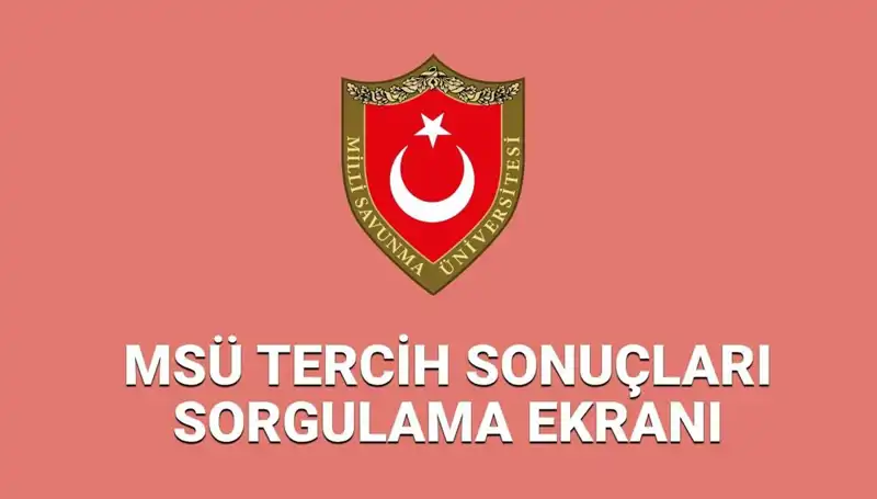 2025 MSÜ Tercih Sonuçları Yayınlandı mı? Tüm Detaylar Burada!