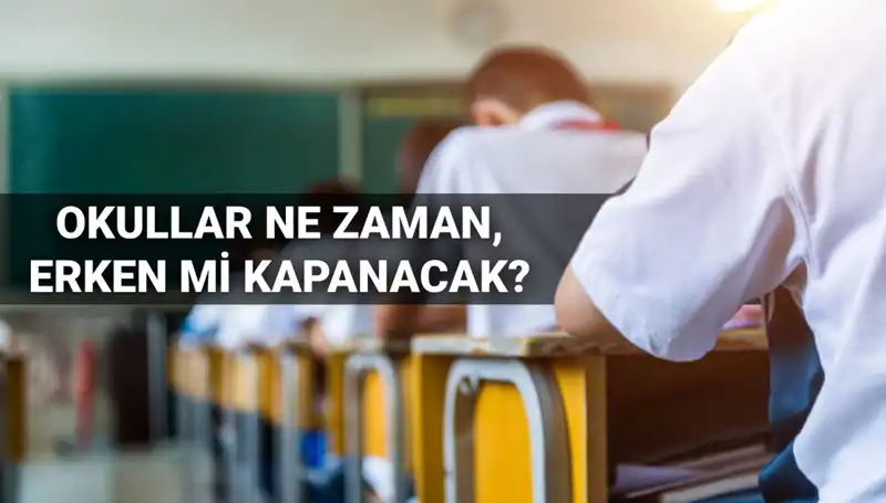Okullar Ne Zaman Kapanacak? 2024-2025 MEB Takviminde Erken Kapanma Bekleniyor