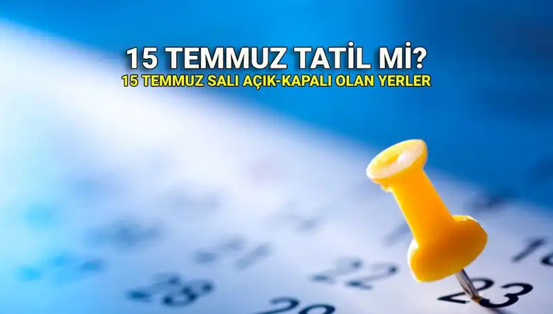 15 Temmuz Resmi Tatil mi? Özel Sektör ve Kamu Açık mı Kapalı mı?